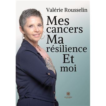 Mes cancers, ma résilience et moi