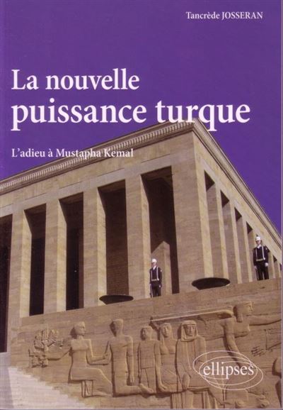 La nouvelle puissance turque. L'adieu à Mustapha Kemal