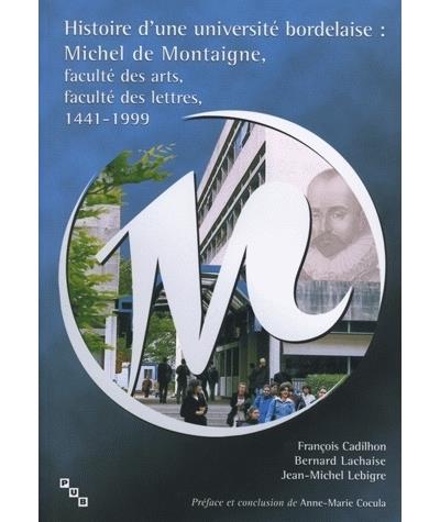 histoire universite bordelaise michel de montaigne fac arts - François Cadilhon - broché