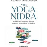 Mon Yoga Nidra. Apprendre à relâcher ses tensions physiques, émotionnelles et mentales