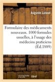 Formulaire des médicaments nouveaux.1000 formules usuelles, à l'usage des médecins praticiens