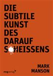 DIE SUBTILE KUNST DES DARAUFSCHEIßENS