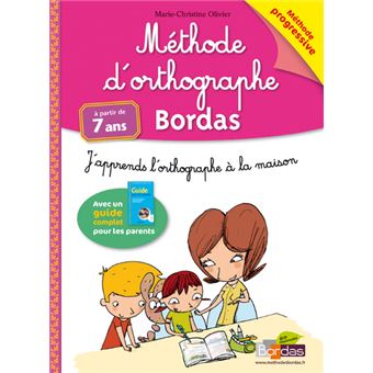 Methode D Orthographe Bordas Des 7 Ans Broche Marie Christine Olivier Vincent Bergier Achat Livre Fnac