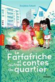 Le Farfafriche et autres contes du quartier