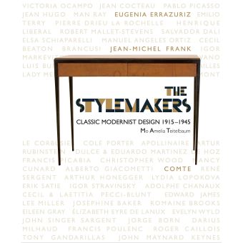 The Stylemakers : Classic Modernist Design 1915-1945