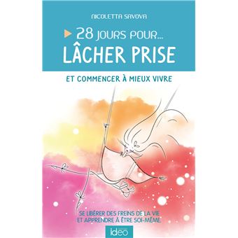 28 jours pour... lâcher prise et commencer à mieux vivre