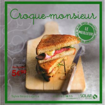 Croque-monsieur - Le Meilleur Des Variations Gourmandes - Cartonné ...