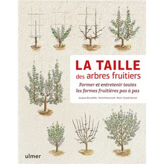 La Taille des arbres fruitiers - Former et entretenir toutes les formes fruitières pas à pas