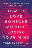 How to love someone without losing your mind