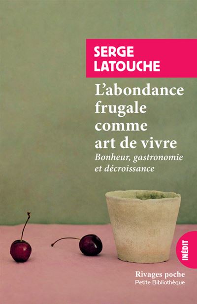 L'abondance frugale comme art de vivre - Serge Latouche - Poche