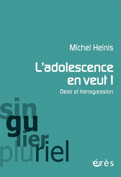 L'adolescence en veut ! - Michel Heinis - broché