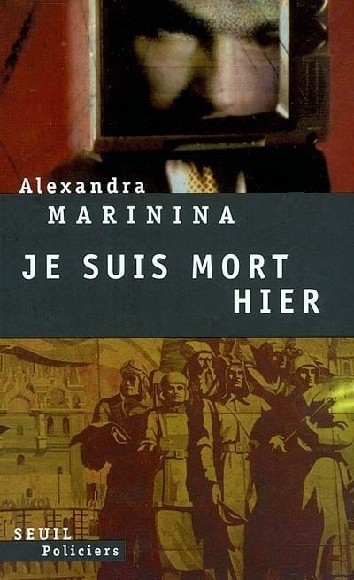 Je suis mort hier - Alexandra Marinina - broché