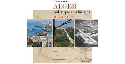 Alger : politiques urbaines, 1846-1958