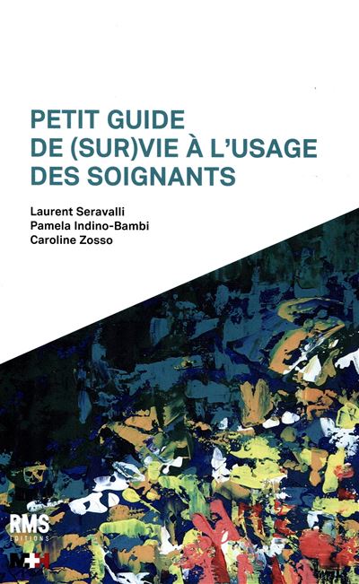Petit guide de (sur)vie a l?usage des soignants