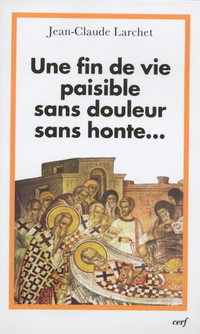 Une fin de vie paisible, sans douleur, sans honte... - Jean-Claude Larchet - broché