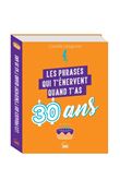 Les phrases qui t'énervent quand t'as 30 ans - Plus de 200 pages de citations pleines d'humour