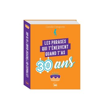 Les phrases qui t'énervent quand t'as 30 ans - Plus de 200 pages de citations pleines d'humour