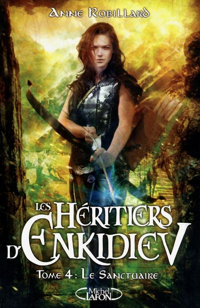 Les Héritiers d'Enkidiev - tome 4 Le sanctuaire - Anne Robillard - broché