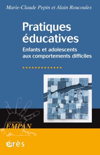 Pratiques éducatives Enfants Et Adolescents Aux Comportements Difficiles Broché Marie Claude