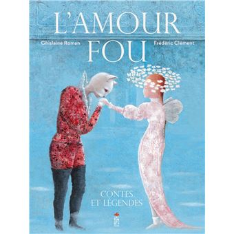 L'amour fou, contes et légendes