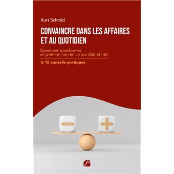 Convaincre dans les affaires et au quotidien