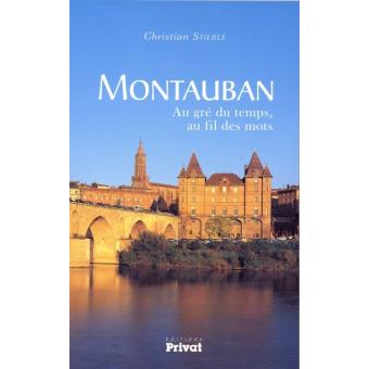 Montauban, au gre du temps, au fil des mots - 1