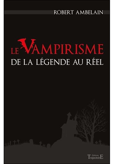 Le Vampirisme : De la légende au réel