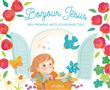 Bonjour Jésus Mes premiers mots pour prier Dieu