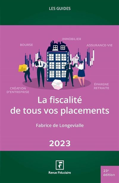 La fiscalité de  tous vos placements 2023 - Fabrice de Longevialle - broché