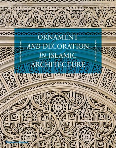 ORNAMENT AND DECORATION IN ISLAMIC ARCHITECTURE.