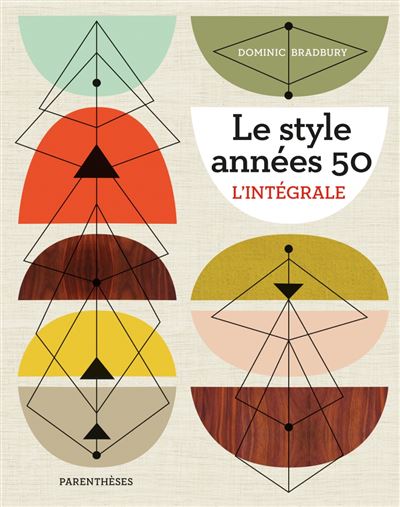 Le Style années 50 - L'intégrale - Dominic Bradbury - Gebunden