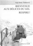 Bienvenue aux délices du gel suivi de respire !