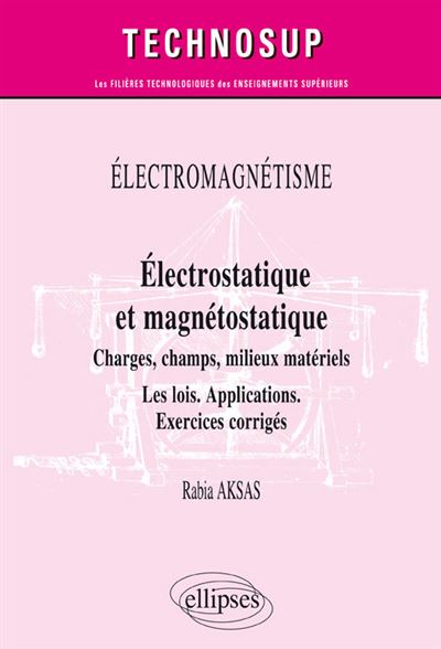 Electrostatique et magnetostatique charges champs conducteur