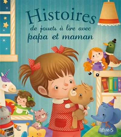 Histoires de jouets à lire avec papa et maman - Élisabeth Gausseron - cartonné
