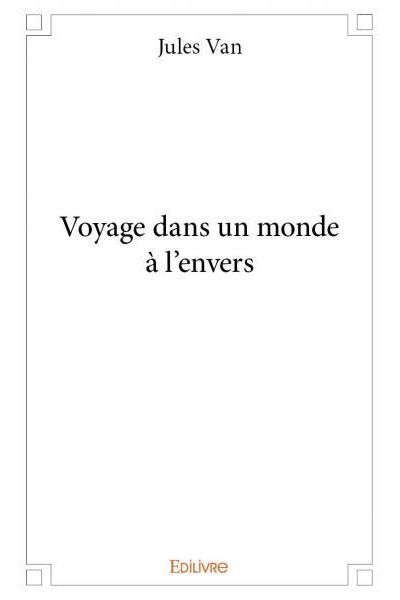 Voyage dans un monde à l'envers