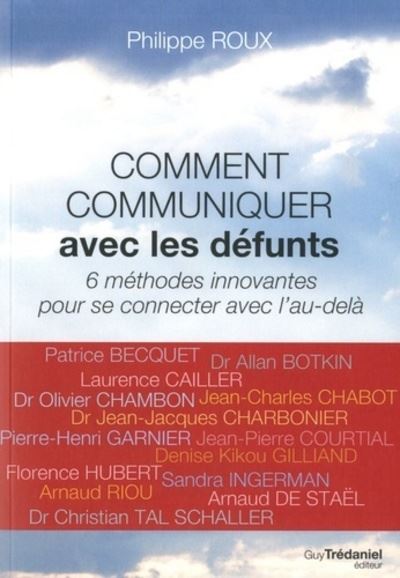 Comment Communiquer Avec Les Defunts 6 Methodes Innovantes Pour Se Connecter Avec L Au Dela Broche Philippe Roux Achat Livre Ou Ebook Fnac