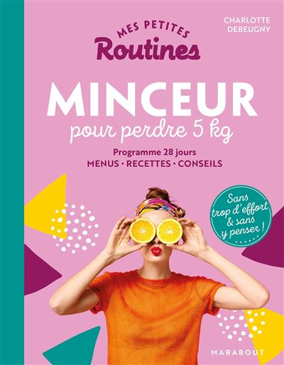 Mes Petites Routines Minceur Pour Perdre 5 Kg Broche Charlotte Debeugny Achat Livre Ou Ebook Fnac