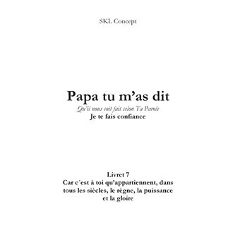 Car c'est à toi qu'appartiennent, dans tous les siècles, le règne, la puissance et la gloire