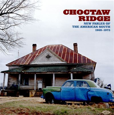 Choctaw Ride: New Fables Of The American South 1968-1973