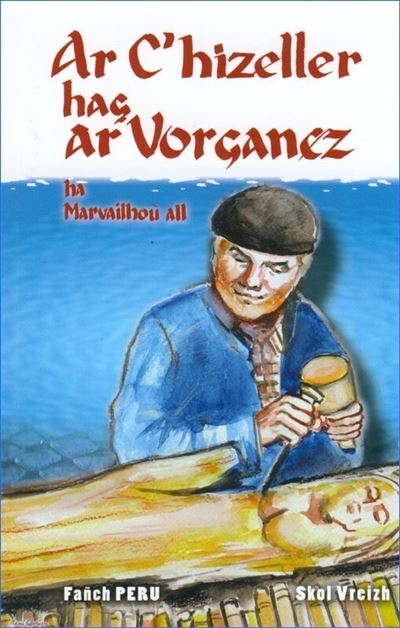 Ar c'hizeller hag ar vorganez - ha marvailhoù all - Fanch Peru - broché
