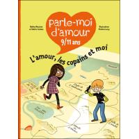 Parle-moi d'Amour 9/11 ans : L'amour, les copains
