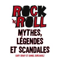Rock'n'roll : mythes, légendes et scandales