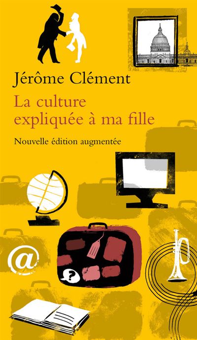 La Culture expliquée à ma fille - Jérôme Clément - broché