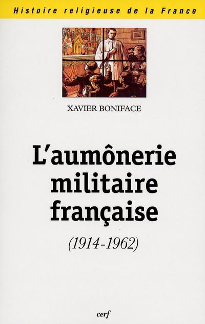 L'aumônerie militaire française (1914-1962) - Xavier Boniface - broché