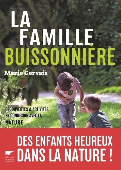 La Famille buissonnière. Découvertes et activités en connexion avec la nature