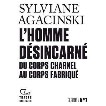 L'homme désincarné Du corps charnel au corps fabriqué