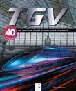 TGV, une fabuleuse EpopEe technologique et humaine