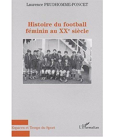 Histoire du football féminin au XXème siècle - L. Prudhomme-Poncet - broché