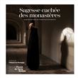 Sagesse cachée des monastères - 10 rencontres au parfum d'éternité