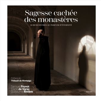 Sagesse cachée des monastères - 10 rencontres au parfum d'éternité